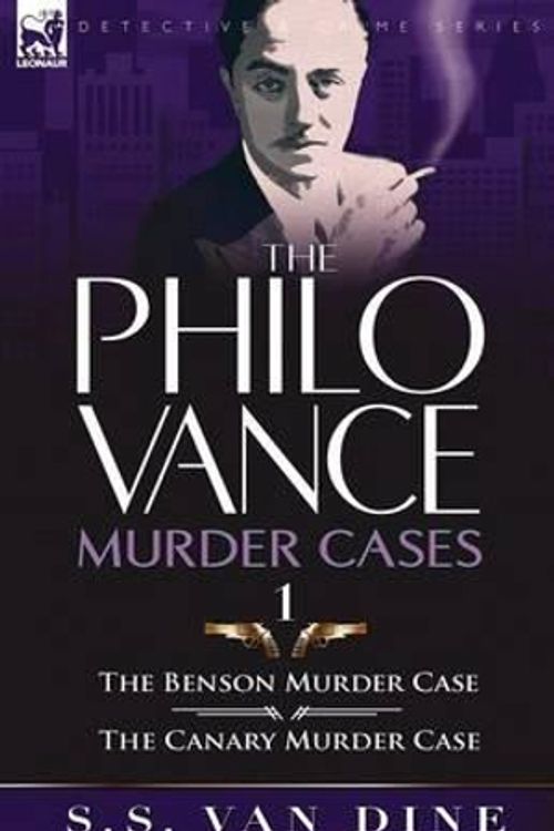 Cover Art for 9780857064264, The Philo Vance Murder Cases: 1-The Benson Murder Case & The 'Canary' Murder Case by Van Dine, S. S.