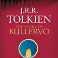 Cover Art for 9780008131364, The Story of Kullervo by J. R. R. Tolkien