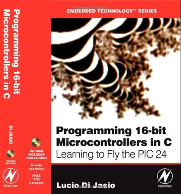 Cover Art for 9780750682923, Programming 16-bit PIC Microcontrollers in C by Lucio Di Jasio