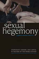 Cover Art for 9781478008675, Sexual Hegemony: Statecraft, Sodomy, and Capital in the Rise of the World System (Theory Q) by Christopher Chitty