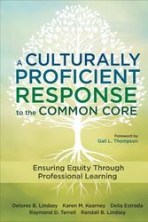 Cover Art for 9781483319100, A Culturally Proficient Response to the Common Core: Ensuring Equity Through Professional Learning by Lindsey, Delores, Kearney, Karen, Estrada, Delia, Terrell, Raymond, Lindsey, Randall