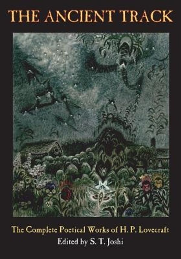 Cover Art for 9781614980704, The Ancient Track: The Complete Poetical Works of H. P. Lovecraft by H. P. Lovecraft