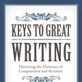 Cover Art for 2370004990644, Keys to Great Writing by Steven Wilbers
