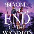 Cover Art for 9780062893376, Beyond the End of the World by Amie Kaufman, Meagan Spooner