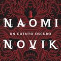 Cover Art for 9788408153412, Un cuento oscuro by Naomi Novik