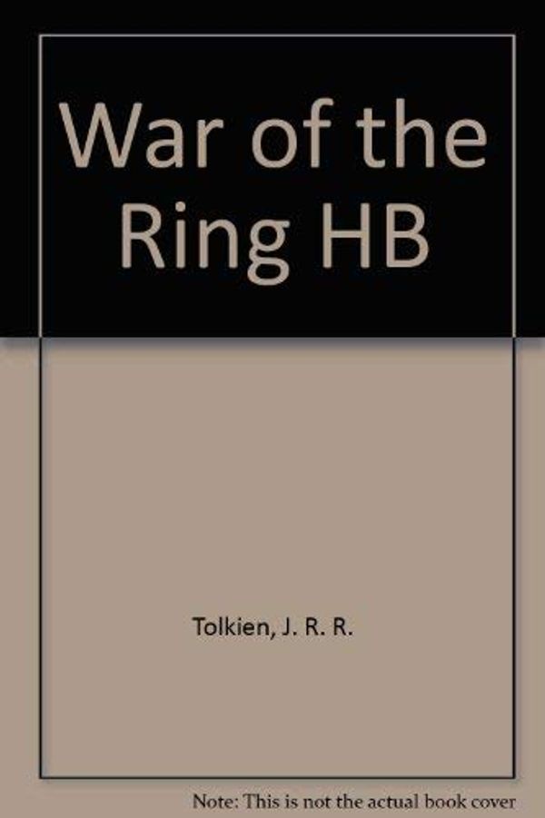 Cover Art for 9780261102019, War of the Ring HB by J R. Tolkien