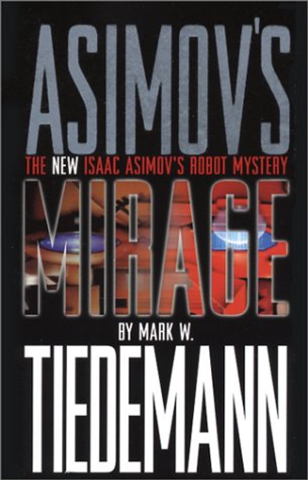 Cover Art for 9780743475235, Isaac Asimov's Mirage by Mark W. Tiedemann