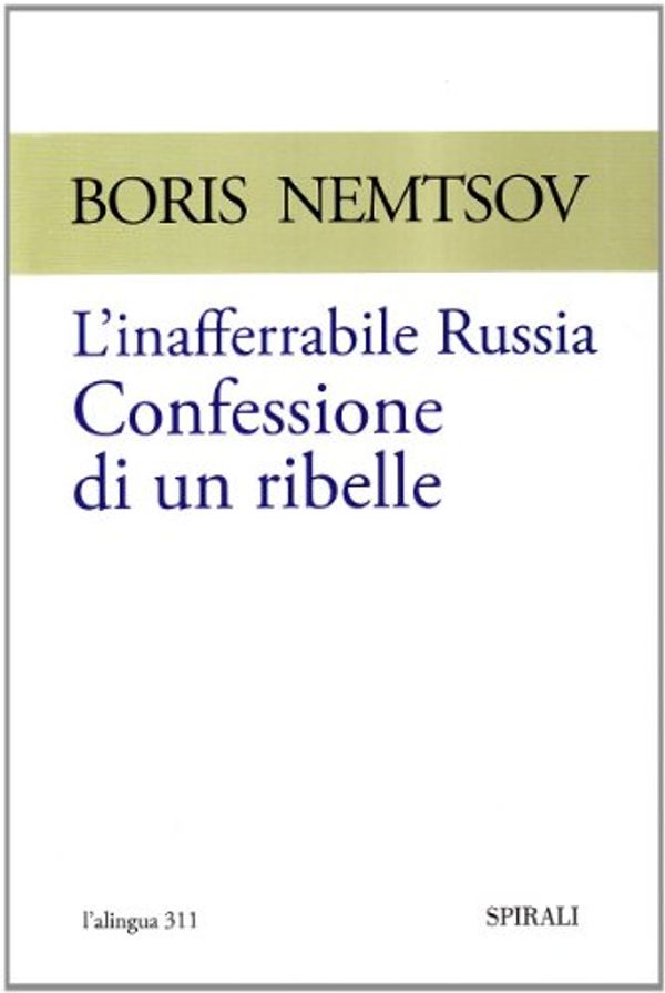Cover Art for 9788877708625, L'inafferrabile Russia. Confessione di un ribelle by Boris Nemtsov