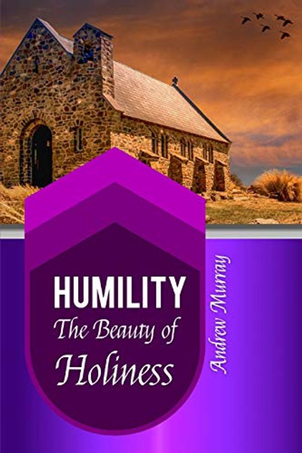 Cover Art for 9781796719055, Humility: The Beauty of Holiness (Golden Classics) by Andrew Murray