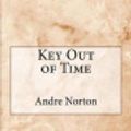 Cover Art for 9781548701277, Key Out of Time by Andre Norton