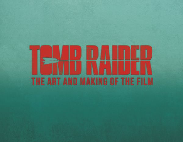 Cover Art for 9781785657603, Tomb Raider Art & Making Of The Film by Sharon Gosling