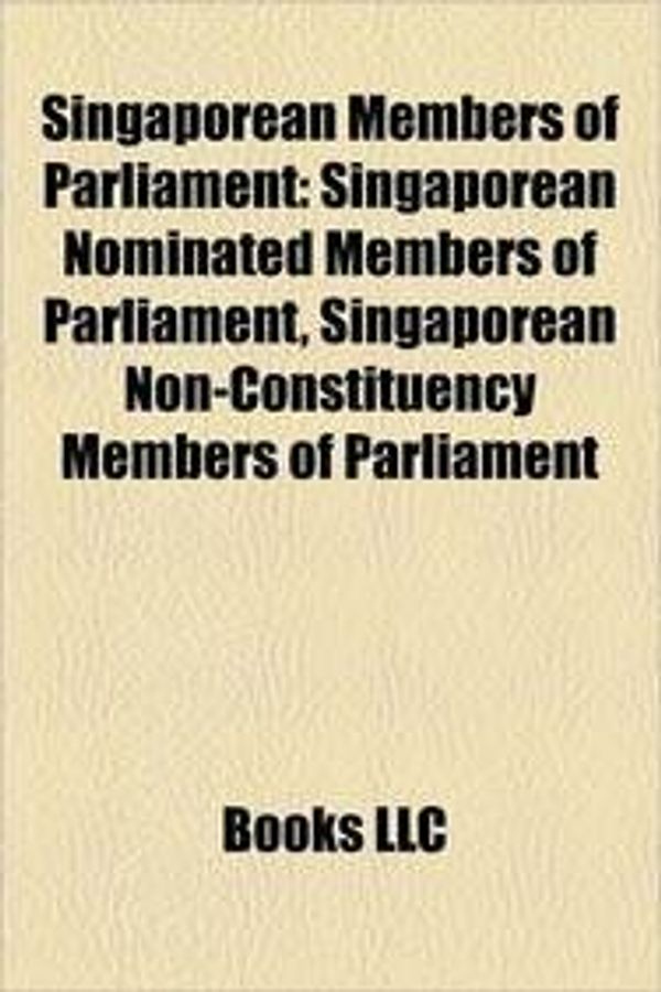 Cover Art for 9781155979502, Singaporean Members of Parliament: Lee Kuan Yew, Members of the Singapore Parliament, Goh Keng Swee, Lee Hsien Loong, Howe Yoon Chong by Llc Books,Books Group