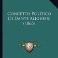 Cover Art for 9781167378683, Concetto Politico Di Dante Alighieri (1865) by Augusto Ruggeri