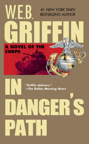 Cover Art for 9780515126983, In Danger’s Path by W. E. B. Griffin