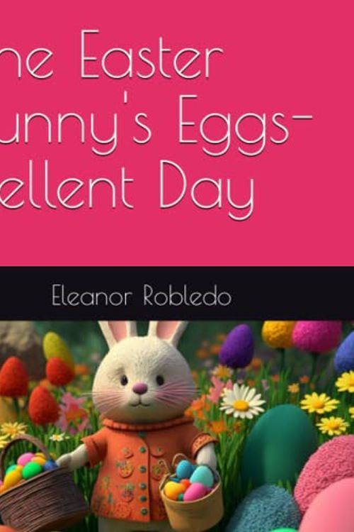 Cover Art for 9798385657131, The Easter Bunny's Eggs-cellent Day by Craig T