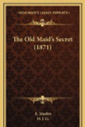 Cover Art for 9781165223572, The Old Maid's Secret (1871) by E Marlitt