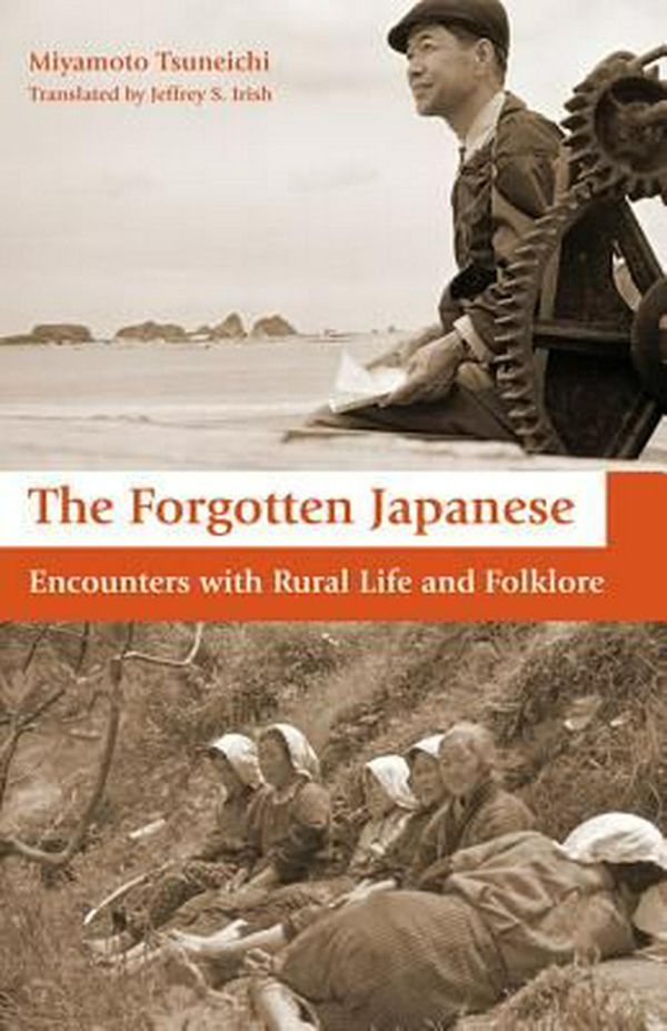 Cover Art for 9781933330808, The Forgotten Japanese by Tsuneichi Miyamoto, Jeffrey Irish
