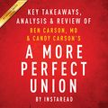 Cover Art for B0189SGP6W, A More Perfect Union: What We the People Can Do to Protect Our Constitutional Liberties, by Ben Carson, MD & Candy Carson: Key Takeaways, Analysis & Review by Instaread