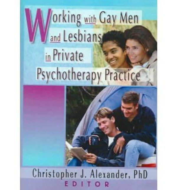Cover Art for 9781560231257, Working with Gay Men and Lesbians in Private Psychotherapy Practice by Christopher J Alexander