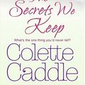 Cover Art for 9781847393340, The Secrets We Keep by Colette Caddle