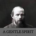 Cover Art for 9781535181341, A Gentle Spirit by Fyodor Dostoyevsky