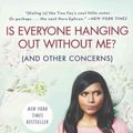 Cover Art for 9780606367264, Is Everyone Hanging Out Without Me? (and Other Concerns) by Mindy Kaling