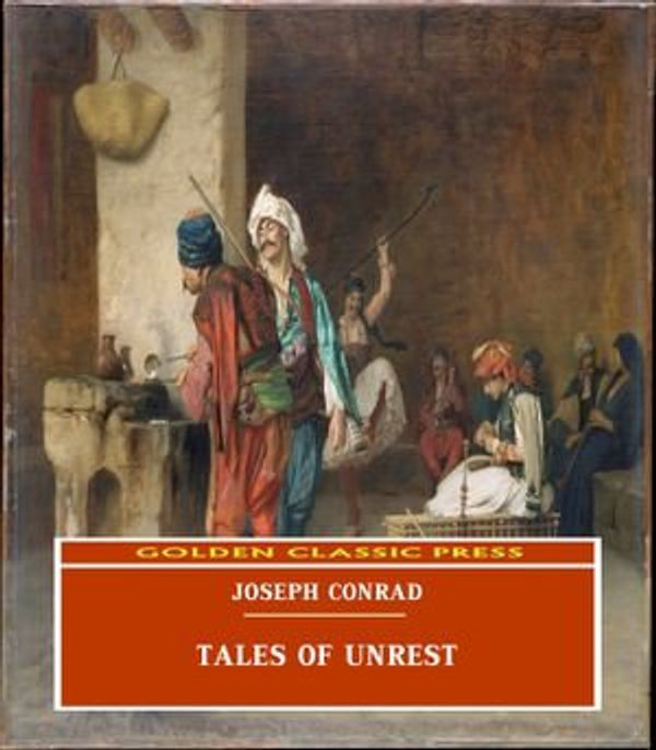 Cover Art for 1230002914022, Tales of Unrest by Joseph Conrad