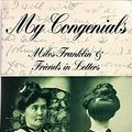 Cover Art for 9780207178603, My Congenials: Miles Franklin: 1939-1945 Vol 2 by Franklin, Miles et al (Rowe, Jill, editor)