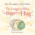 Cover Art for 9780571370399, The Longer the Wait, the Bigger the Hug (A Hedgehog and Tortoise Story) by Eoin McLaughlin