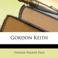 Cover Art for 9781147981339, Gordon Keith by Thomas Nelson Page