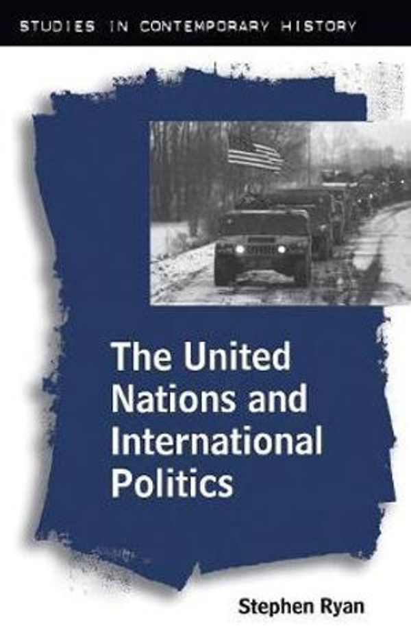 Cover Art for 9780333628423, The United Nations and International Politics (Studies in Contemporary History) by Stephen Ryan