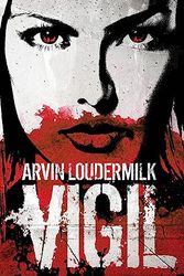 Cover Art for 9781943643066, Vigil by Arvin Loudermilk