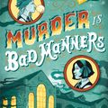 Cover Art for 9781481422147, Murder Is Bad Manners (Wells & Wong Series) by Robin Stevens