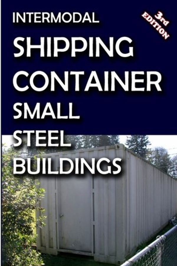 Cover Art for 9781438240329, Intermodal Shipping Container Small Steel Buildings by Paul Sawyers
