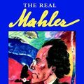 Cover Art for B01FKSJ52A, The Real Mahler by Jonathan Carr (1999-03-26) by Jonathan Carr