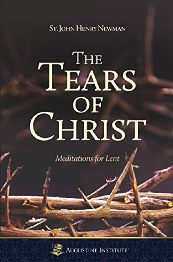 Cover Art for 9781950939060, Tears of Christ by St. John Henry Newman