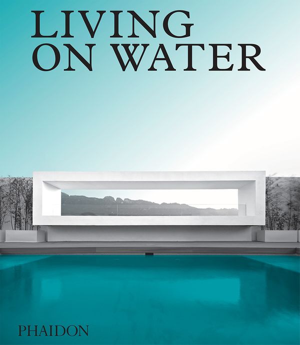 Cover Art for 9780714875729, Living on WaterContemporary Houses Framed By Water by Phaidon Editors