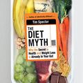 Cover Art for B07P6B6D5G, The Diet Myth: Why the Secret to Health and Weight Loss is Already in Your Gut by Tim Spector