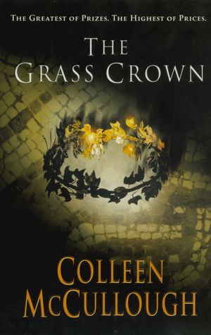 Cover Art for 9780099462491, The Grass Crown by Colleen McCullough