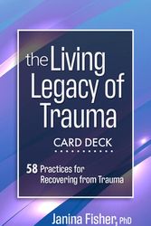 Cover Art for 9781683736479, The Living Legacy of Trauma Card Deck: 63 Practices for Recovering from Trauma by Janina Fisher