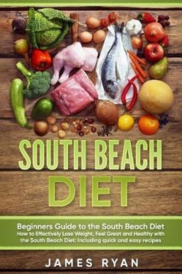 Cover Art for 9781546384991, South Beach DietBeginners Guide to the South Beach Diet?how to ... by James Ryan