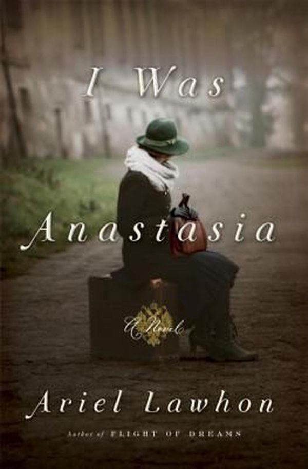 Cover Art for 9780385541695, I Was Anastasia by Ariel Lawhon