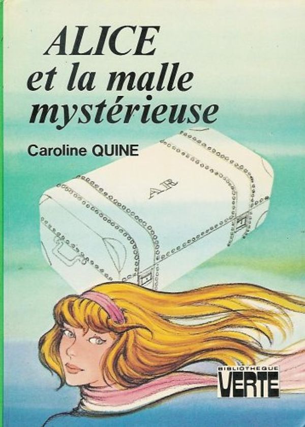 Cover Art for 9782010047596, Alice et la malle mystérieuse : Collection : Bibliothèque verte cartonnée by Caroline Quine