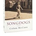 Cover Art for 9781897580189, Songdogs by Colum McCann