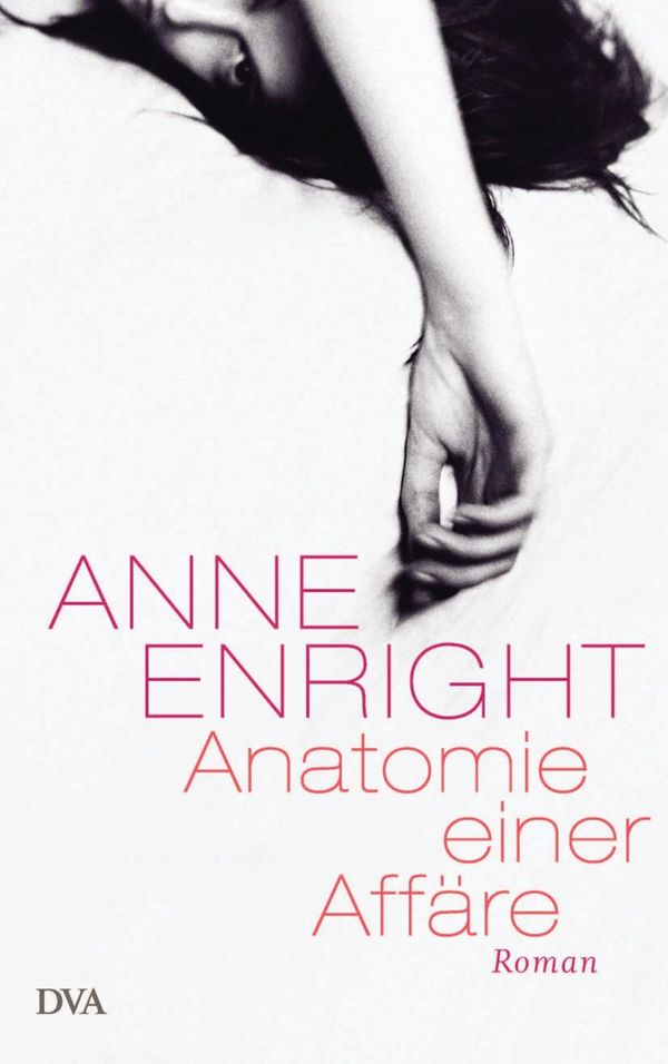 Cover Art for 9783641072643, Anatomie einer Affäre by Anne Enright, Hans-Christian Oeser, Petra Kindler
