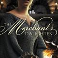 Cover Art for 9780310727613, The Merchant's Daughter by Melanie Dickerson