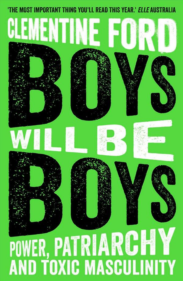 Cover Art for 9781786077622, Boys Will Be Boys by Clementine Ford
