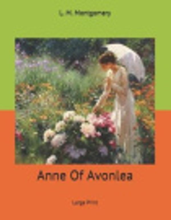 Cover Art for 9781707774753, Anne Of Avonlea: Large Print by L M Montgomery