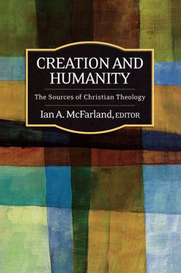 Cover Art for 9780664231354, Creation and Humanity by Ian A. McFarland