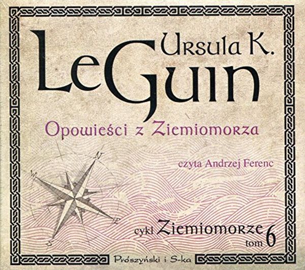 Cover Art for 9788380697409, Opowiesci z Ziemiomorza Ziemiomorze Tom 6 by Guin Ursula K. Le